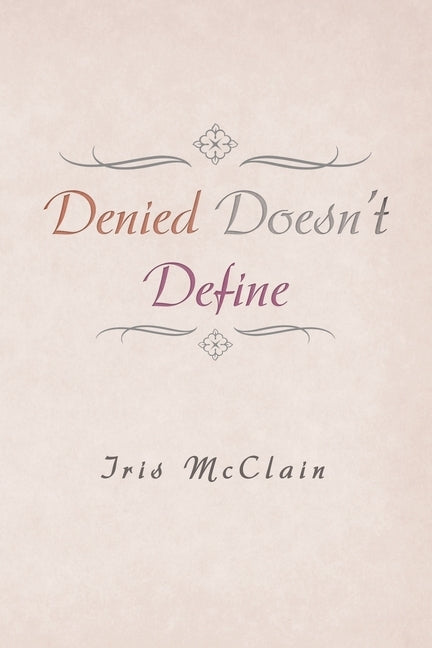 Denied Doesn't Define by McClain, Iris