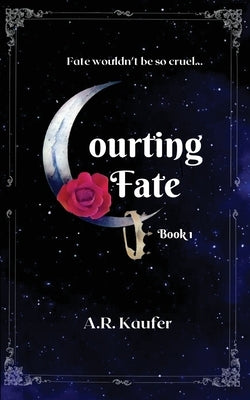 Courting Fate by Kaufer, A. R.
