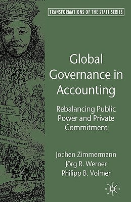 Global Governance in Accounting: Rebalancing Public Power and Private Commitment by Zimmermann, J.