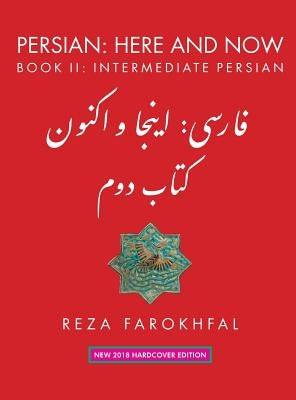 Persian: Here and Now: Book II, Intermediate Persian by Farokhfal, Reza