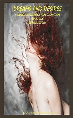 Dreams and Desires Book One by Blades, Paul