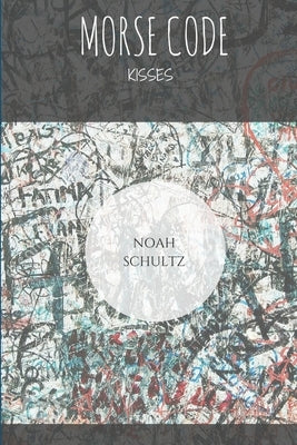Morse Code Kisses by Schultz, Noah