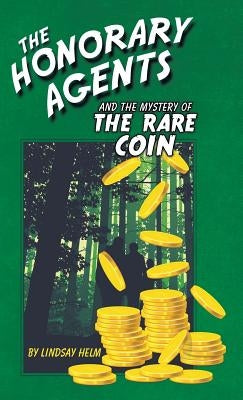 The Honorary Agents and the Mystery of the Rare Coin by Helm, Lindsay