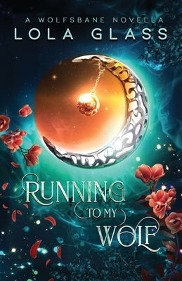 Running to my Wolf by Glass, Lola