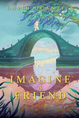 Imagine a Friend by Quantick, David