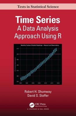 Time Series: A Data Analysis Approach Using R by Shumway, Robert