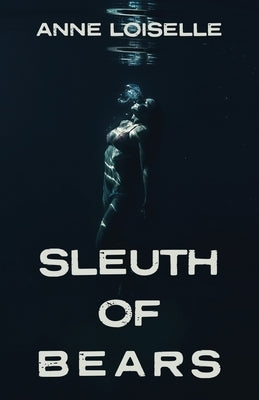 Sleuth of Bears by Loiselle, Anne