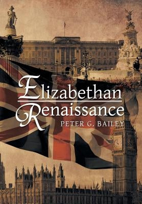 Elizabethan Renaissance by Bailey, Peter G.