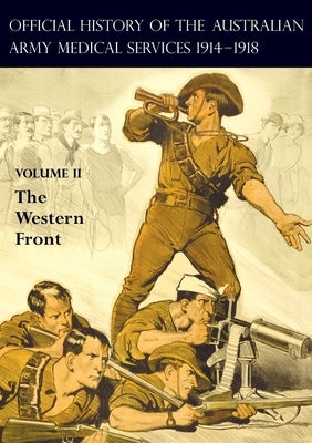 The Official History of the Australian Army Medical Services 1914-1918: Volume 2 The Western Front by Butler, A. G.