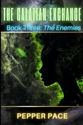The Galatian Exchange: Book Three: The Enemies by Pace, Pepper