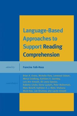 Language-Based Approaches to Support Reading Comprehension by Falk-Ross, Francine