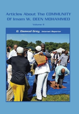 Articles About the Community of Imam W. Deen Mohammed, Volume Ii by Grey, Q. Daawud