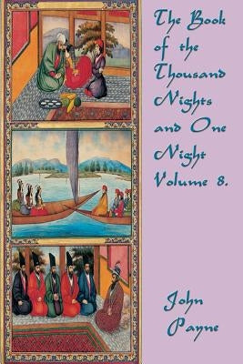 The Book of the Thousand Nights and One Night Volume 8. by Payne, John