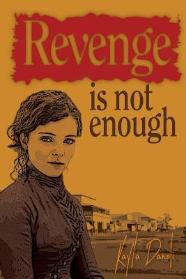 Revenge is not Enough by Danoli, Kayla