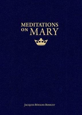 Meditations on Mary by Bossuet, Jacques-Benigne