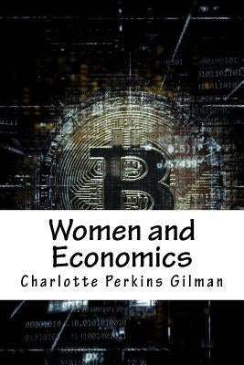 Women and Economics by Gilman, Charlotte Perkins