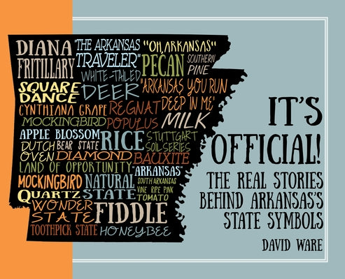 It's Official!: The Real Stories Behind Arkansas's State Symbols by Ware, David