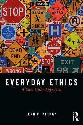 Everyday Ethics: A Case Study Analysis by Kirnan, Jean P.