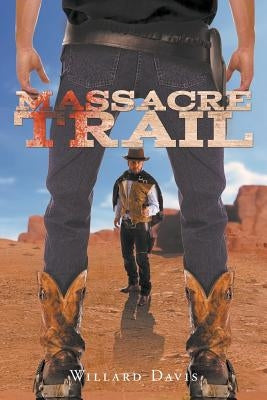 Massacre Trail by Davis, Willard