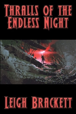 Thralls of the Endless Night by Brackett, Leigh