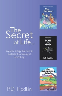 The Secret of Life...: A poetic trilogy that merrily explores the meaning of everything by Harrison, Susan