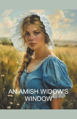 An Amish Widow's Window by Roxley, Amanda