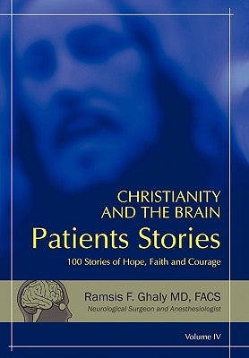 Christianity and the Brain: Patients Stories by Ghaly Facs, Ramsis F.