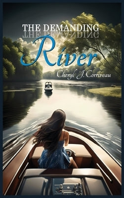 The Demanding River by Corriveau, Cheryl J.