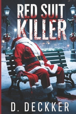 Red Suit Killer: Christmas Serial Killer Story by Deckker, Dinesh