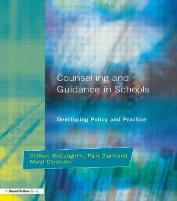 Counseling and Guidance in Schools: Developing Policy and Practice by McLaughlin, Colleen