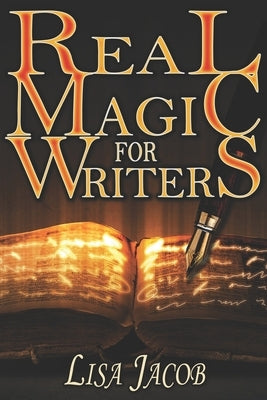 Real Magic for Writers by Jacob, Lisa