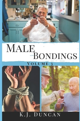 Male Bondings: Volume 3 by Duncan, K. J.