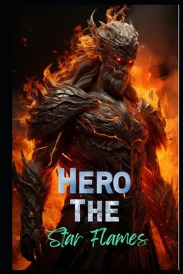 The Herald of Starfire: Spacefire Hero Saga by Innovador, Willian