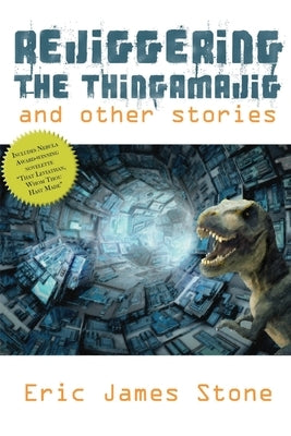 Rejiggering the Thingamajig and Other Stories by Stone, Eric James