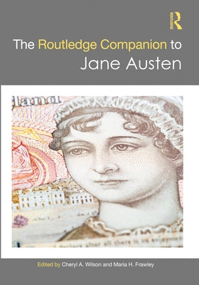 The Routledge Companion to Jane Austen by Wilson, Cheryl A.