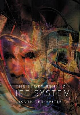 The Story Behind Life System by Writer, Youth The