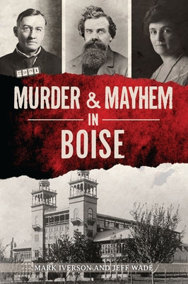Murder & Mayhem in Boise by Iverson, Mark