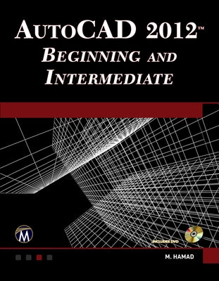 Autocad(r) 2012 Beginning and Intermediate [With DVD] by Hamad, Munir