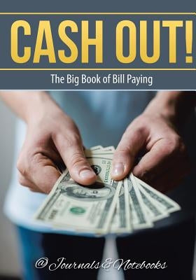 Cash Out! The Big Book of Bill Paying by @journals Notebooks