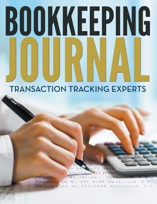 Bookkeeping Journal: Transaction Tracking Experts by Speedy Publishing LLC