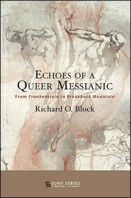 Echoes of a Queer Messianic by Block, Richard O.