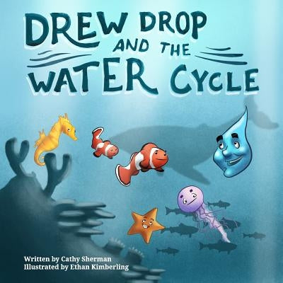 Drew Drop and the Water Cycle by Kimberling, Ethan