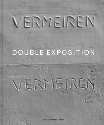Didier Vermeiren: Double Exposition by Gray, Zoë