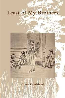 Least of My Brothers by Grudzinski, Ginny