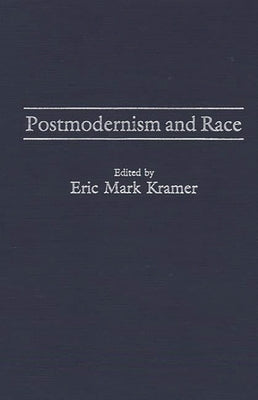Postmodernism and Race by Kramer, Eric