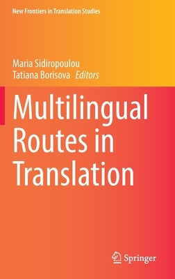 Multilingual Routes in Translation by Sidiropoulou, Maria