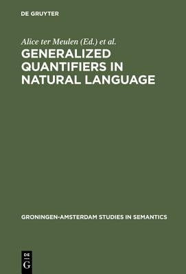 Generalized Quantifiers in Natural Language by Meulen, Alice Ter