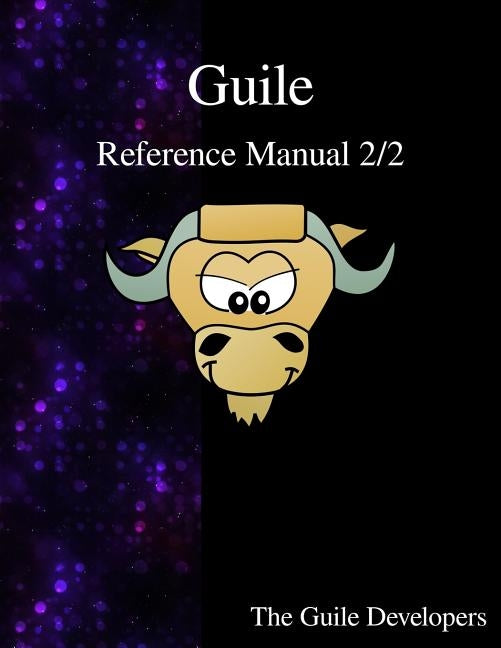 Guile Reference Manual 2/2 by Developers, The Guile