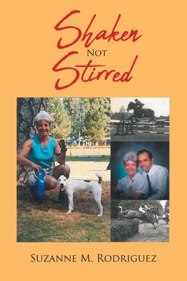 Shaken Not Stirred by Rodriguez, Suzanne M.