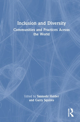 Inclusion and Diversity: Communities and Practices Across the World by Halder, Santoshi